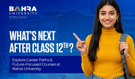 What Can You Do After Class 12? Exploring Career Paths and Courses at Bahra University